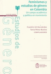 Imagen de cubierta: FEMINISMOS Y ESTUDIOS DE GÉNERO EN COLOMBIA : UN CAMPO ACADÉMICO Y POLÍTICO EN M