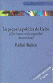 Imagen de cubierta: LA PEQUEÑA POLITICA DE URIBE