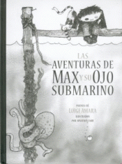 Imagen de cubierta: LAS AVENTURAS DE MAX Y SU OJO SUBMARINO