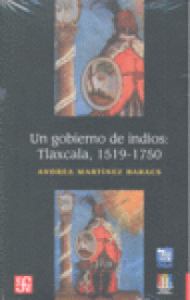 Imagen de cubierta: UN GOBIERNO DE INDIOS : TLAXCALA 1519-1750