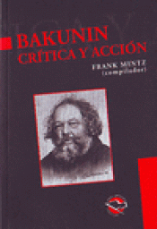 Imagen de cubierta: BAKUNIN, CRÍTICA Y ACCIÓN