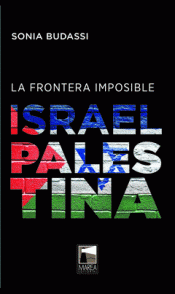 Imagen de cubierta: LA FRONTERA IMPOSIBLE: ISRAEL-PALESTINA
