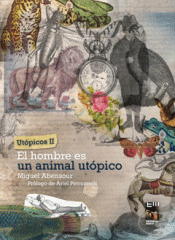 Imagen de cubierta: EL HOMBRE ES UN ANIMAL UTÓPICO