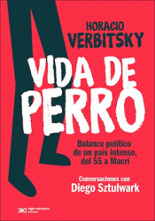  BALANCE POLÍTICO DE UN PAÍS INTENSO, DEL 55 A MACRI / HORACIO VE