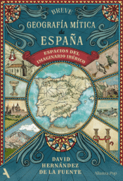 BREVE GEOGRAFÍA MÍTICA DE ESPAÑA Cover Image: BREVE GEOGRAFÍA MÍTICA DE ESPAÑA