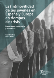 LA (IN)MOVILIDAD DE LOS JÓVENES EN ESPAÑA Y EUROPA EN TIEMPOS DE CRISIS: PRECARI Cover Image: LA (IN)MOVILIDAD DE LOS JÓVENES EN ESPAÑA Y EUROPA EN TIEMPOS DE CRISIS: PRECARI