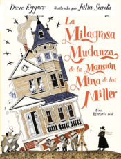 LA MILAGROSA MUDANZA DE LA MANSIÓN MINA DE LOS MILLER Cover Image: LA MILAGROSA MUDANZA DE LA MANSIÓN MINA DE LOS MILLER