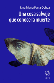 Cover Image: UNA COSA SALVAJE QUE CONOCE LA MUERTE