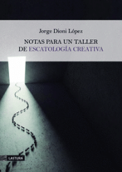 Cover Image: NOTAS PARA UN TALLER DE ESCATOLOGÍA CREATIVA