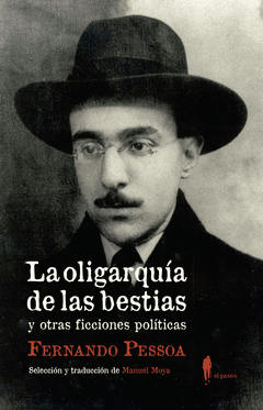 Imagen de cubierta: LA OLIGARQUÍA DE LAS BESTIAS Y OTRAS FICCIONES POLÍTICAS