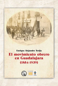 Imagen de cubierta: EL MOVIMIENTO OBRERO EN GUADALAJARA (1854-1939)