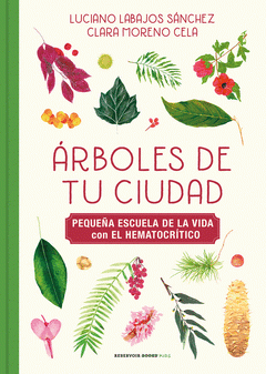 Cover Image: ÁRBOLES DE TU CIUDAD (PEQUEÑA ESCUELA DE LA VIDA CON EL HEMATOCRÍTICO)