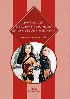 Imagen de cubierta: SOFT POWER: HEROÍNAS Y MUÑECAS EN LA CULTURA MEDIÁTICA