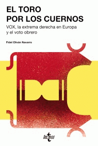 Imagen de cubierta: EL TORO POR LOS CUERNOS: VOX LA EXTREMA DERECHA EUROPEA Y EL VOTO OBRERO