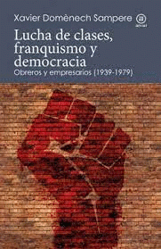 Cover Image: LUCHA DE CLASES, FRANQUISMO Y DEMOCRACIA. OBREROS Y EMPRESARIOS (