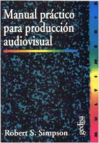 Imagen de cubierta: MANUAL PRÁCTICO PARA PRODUCCIÓN AUDIOVISUAL