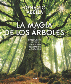 LA MAGIA DE LOS ÁRBOLES | SIMBOLISMO, MITOS Y TRADICIONES, PLANTACIÓN Y  CUIDADOS Traficantes de Sueños