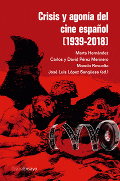 Imagen de cubierta: CRISIS Y AGONIA DEL CINE ESPAÑOL (1939-2018)