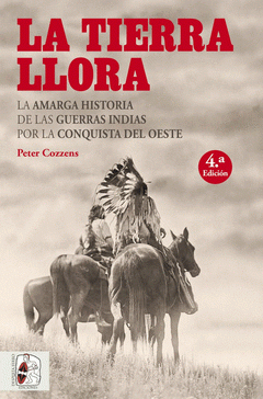 LA TIERRA LLORA | LA AMARGA HISTORIA DE LAS GUERRAS INDIAS POR LA CONQUISTA  DEL OESTE Traficantes de Sueños