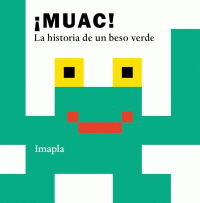 Imagen de cubierta: MUAC! LA HISTORIA DE UN BESO VERDE