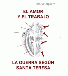 Imagen de cubierta: EL AMOR Y EL TRABAJO Y LA GUERRA SEGÚN SANTA TERESA