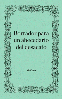 Cover Image: BORRADOR PARA UN ABECEDARIO DEL DESACATO