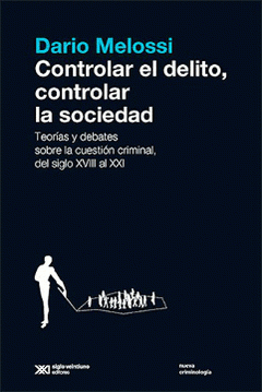 Imagen de cubierta: CONTROLAR EL DELITO, CONTROLAR LA SOCIEDAD