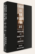 Cover Image: THERE IS NO PLACE FOR US: WORKING AND HOMELESS IN AMERICA