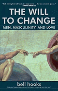 Imagen de cubierta: THE WILL TO CHANGE: MEN, MASCULINITY, AND LOVE