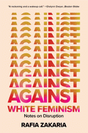 Cover Image: AGAINST WHITE FEMINISM: NOTES ON DISRUPTION