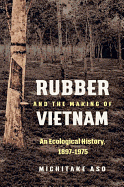 Imagen de cubierta: RUBBER AND THE MAKING OF VIETNAM