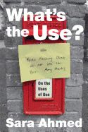  WHAT'S THE USE?: ON THE USES OF USE