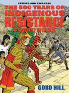 Cover Image: THE 500 YEARS OF INDIGENOUS RESISTANCE COMIC BOOK: REVISED AND EXPANDED