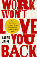 Cover Image: WORK WON'T LOVE YOU BACK