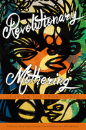 Cover Image: REVOLUTIONARY MOTHERING: LOVE ON THE FRONT LINES