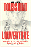 Cover Image: TOUSSAINT LOUVERTURE: THE STORY OF THE ONLY SUCCESSFUL SLAVE REVOLT IN HISTORY