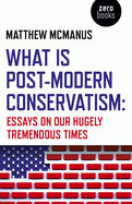  WHAT IS POST-MODERN CONSERVATISM