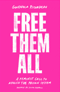 Cover Image: FREE THEM ALL: A FEMINIST CALL TO ABOLISH THE PRISON SYSTEM