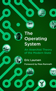 Imagen de cubierta: THE OPERATING SYSTEM: AN ANARCHIST THEORY OF THE MODERN STATE