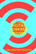 Cover Image: NOTES TOWARD A DIGITAL WORKERS' INQUIRY