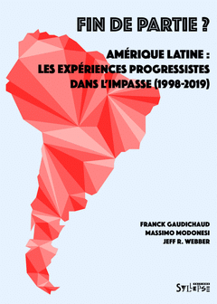 FIN DE PARTIE ? - AMÉRIQUE LATINE : LES EXPÉRIENCES PROGRESSISTES DANS L'IMPASSE Cover Image: FIN DE PARTIE ? - AMÉRIQUE LATINE : LES EXPÉRIENCES PROGRESSISTES DANS L'IMPASSE