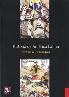 Cover Image: HISTORIA DE AMÉRICA LATINA / EDWIN WILLIAMSON ; TRADUCCIÓN DE GERARDO NORIEGA RI