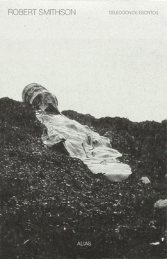 ROBERT SMITHSON, SELECCION DE ESCRITOS Cover Image: ROBERT SMITHSON, SELECCION DE ESCRITOS