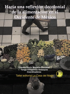 Cover Image: HACIA UNA REFLEXIÓN DECOLONIAL DE LA ALIMENTACIÓN EN EL OCCIDENTE DE MÉXICO