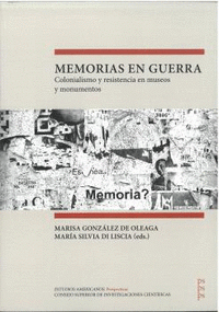 MEMORIAS EN GUERRA : COLONIALISMO Y RESISTENCIA EN MUSEOS Y MONUMENTOS Cover Image: MEMORIAS EN GUERRA : COLONIALISMO Y RESISTENCIA EN MUSEOS Y MONUMENTOS