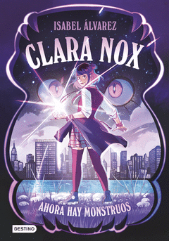 CLARA NOX 1. AHORA HAY MONSTRUOS Cover Image: CLARA NOX 1. AHORA HAY MONSTRUOS