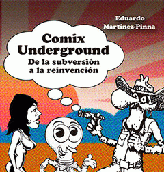 Cover Image: COMIX UNDERGROUND. DE LA SUBVERSIÓN A LA REINVENCIÓN
