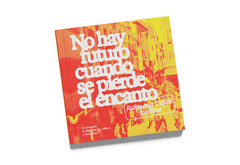 NO HAY FUTURO CUANDO SE PIERDE EL ENCANTO Cover Image: NO HAY FUTURO CUANDO SE PIERDE EL ENCANTO