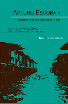 Cover Image: ARTURO ESCOBAR. TRANSITAR ENTRE MUNDOS DESDE EL SUR