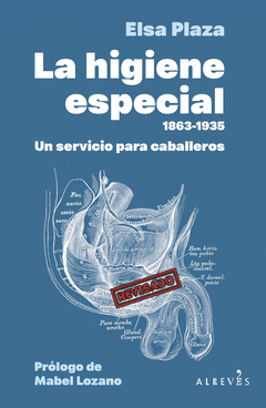 LA HIGIENE ESPECIAL (1863-1935). UN SERVICIO PARA CABALLEROS Cover Image: LA HIGIENE ESPECIAL (1863-1935). UN SERVICIO PARA CABALLEROS